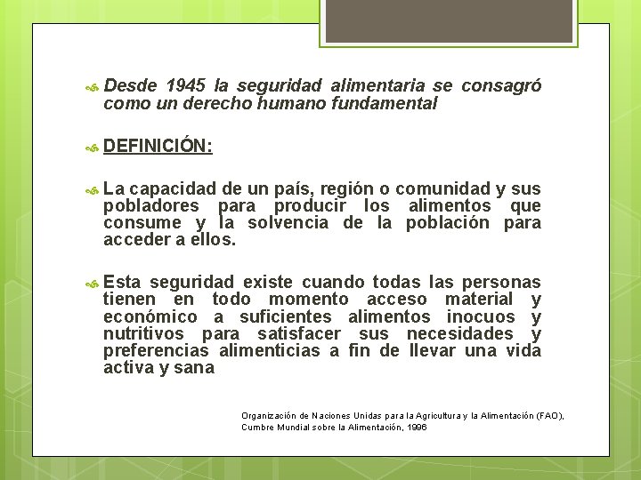  Desde 1945 la seguridad alimentaria se consagró como un derecho humano fundamental DEFINICIÓN: