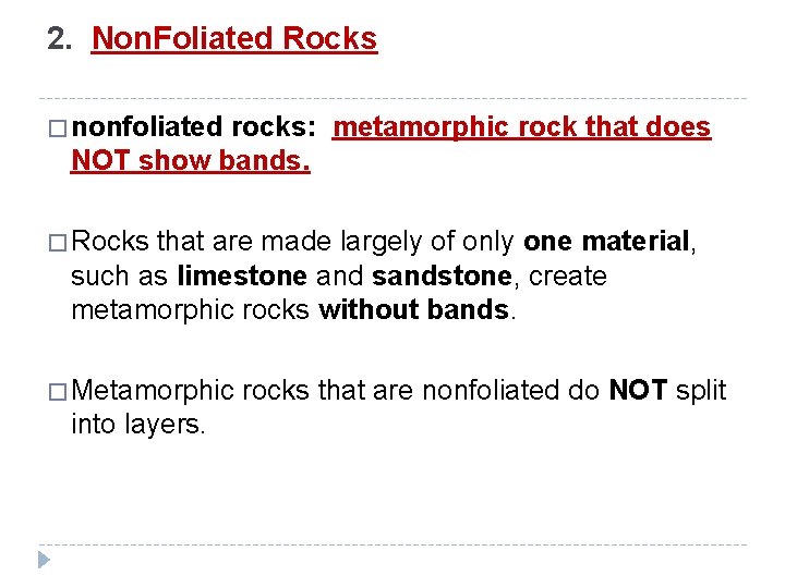 2. Non. Foliated Rocks � nonfoliated rocks: metamorphic rock that does NOT show bands.