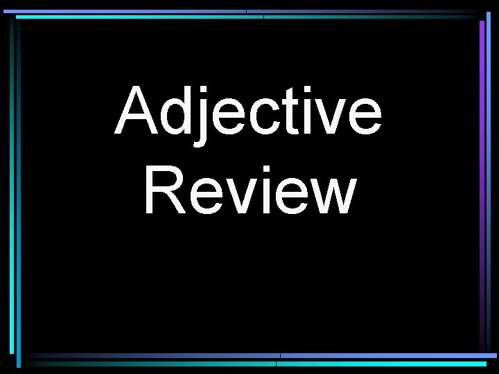 Adjective Review 