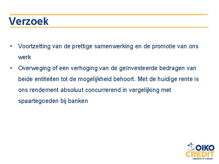 Verzoek • Voortzetting van de prettige samenwerking en de promotie van ons werk •