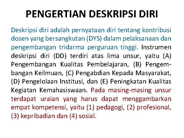 PENGERTIAN DESKRIPSI DIRI Deskripsi diri adalah pernyataan diri tentang kontribusi dosen yang bersangkutan (DYS)