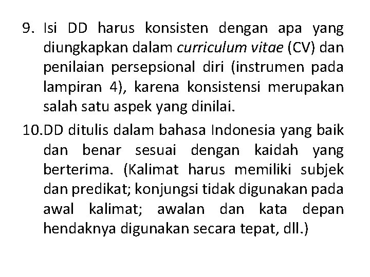 9. Isi DD harus konsisten dengan apa yang diungkapkan dalam curriculum vitae (CV) dan