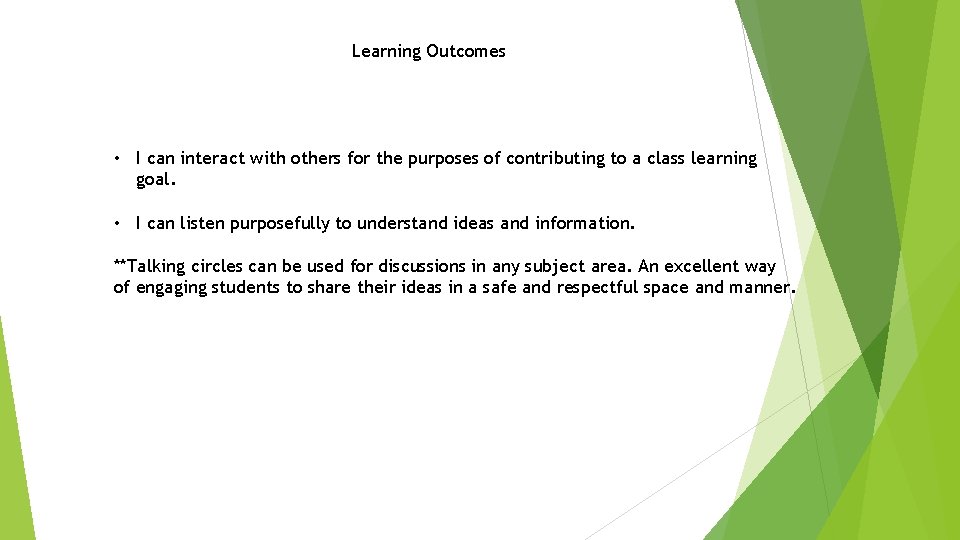 Learning Outcomes • I can interact with others for the purposes of contributing to