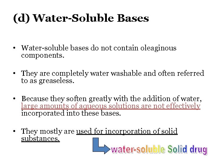 (d) Water-Soluble Bases • Water-soluble bases do not contain oleaginous components. • They are