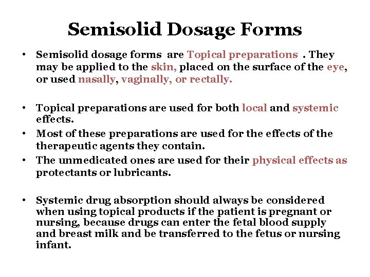 Semisolid Dosage Forms • Semisolid dosage forms are Topical preparations. They may be applied