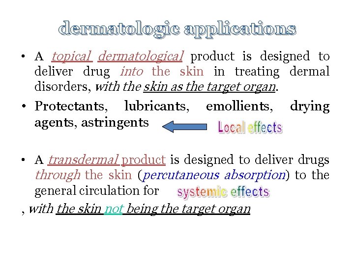 dermatologic applications • A topical dermatological product is designed to deliver drug into the