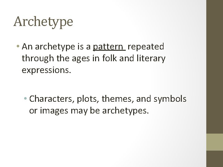 Archetype • An archetype is a pattern repeated through the ages in folk and
