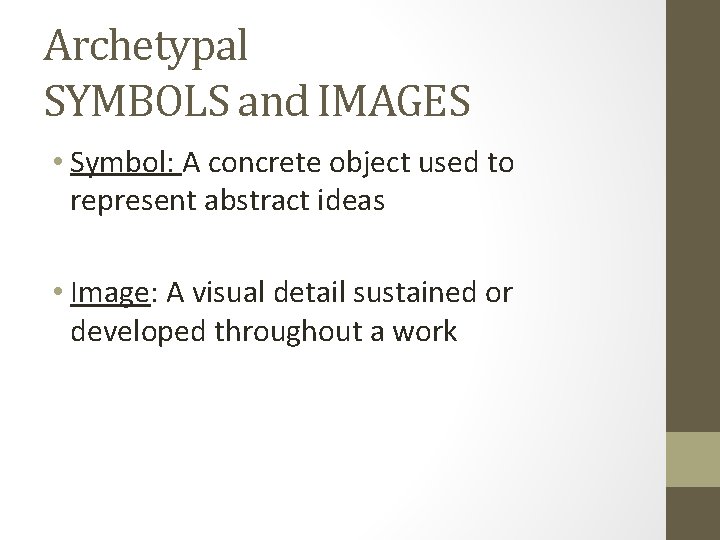 Archetypal SYMBOLS and IMAGES • Symbol: A concrete object used to represent abstract ideas