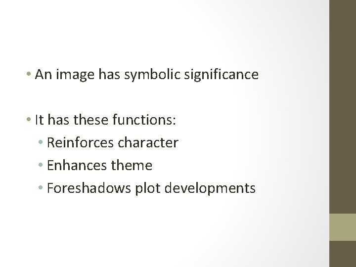 • An image has symbolic significance • It has these functions: • Reinforces
