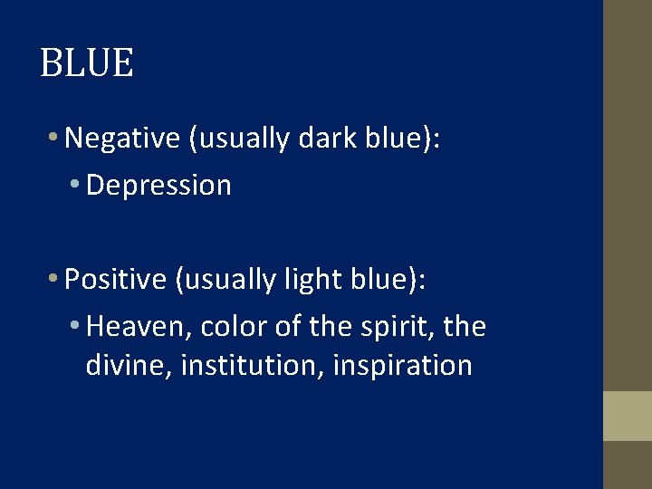 BLUE • Negative (usually dark blue): • Depression • Positive (usually light blue): •