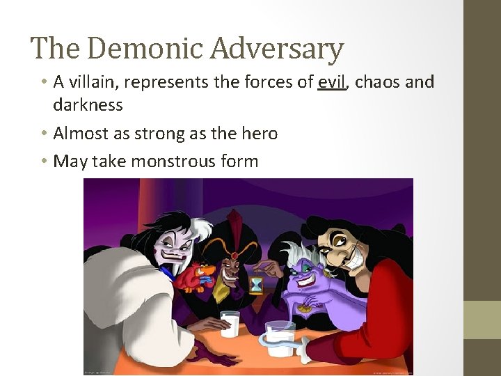 The Demonic Adversary • A villain, represents the forces of evil, chaos and darkness