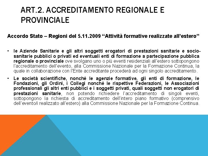 ART. 2. ACCREDITAMENTO REGIONALE E PROVINCIALE Accordo Stato – Regioni del 5. 11. 2009