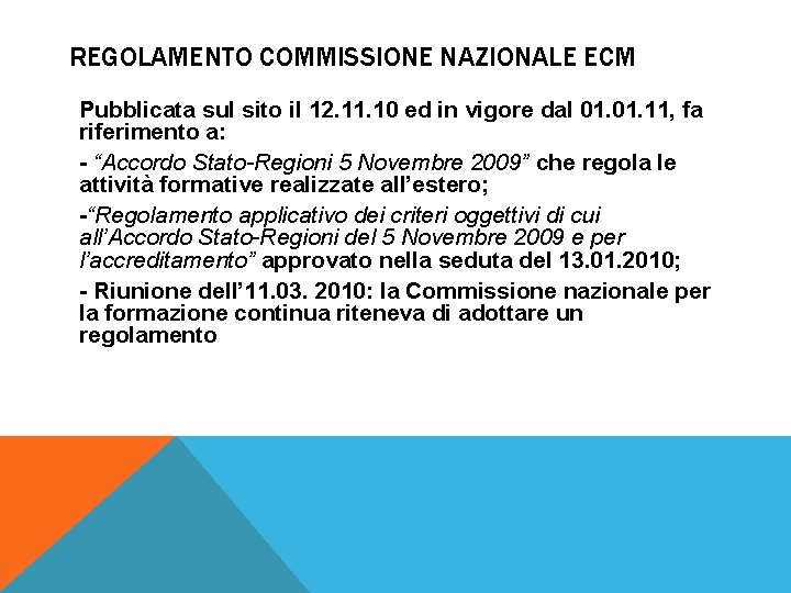 REGOLAMENTO COMMISSIONE NAZIONALE ECM Pubblicata sul sito il 12. 11. 10 ed in vigore