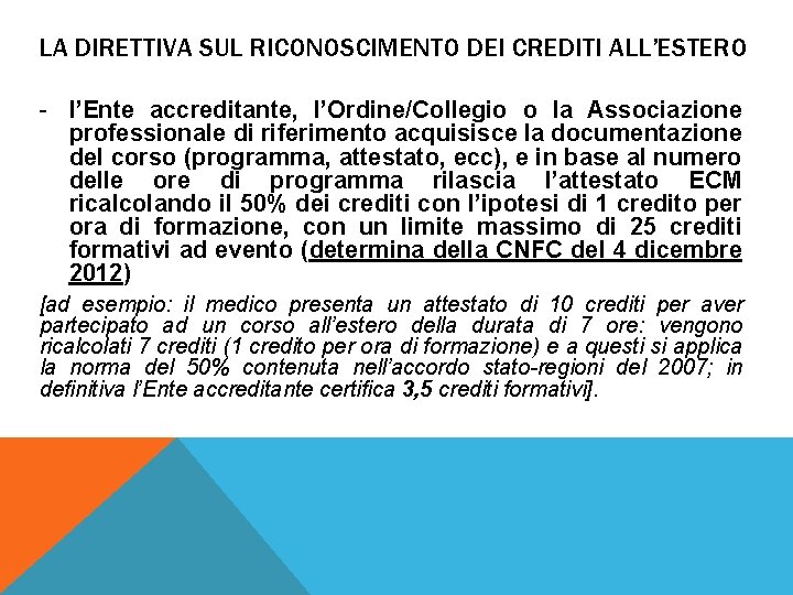 LA DIRETTIVA SUL RICONOSCIMENTO DEI CREDITI ALL’ESTERO - l’Ente accreditante, l’Ordine/Collegio o la Associazione