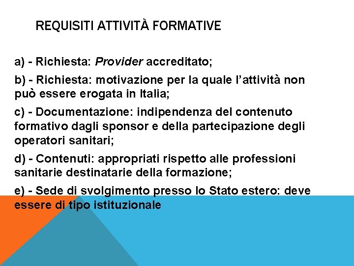 REQUISITI ATTIVITÀ FORMATIVE a) - Richiesta: Provider accreditato; b) - Richiesta: motivazione per la