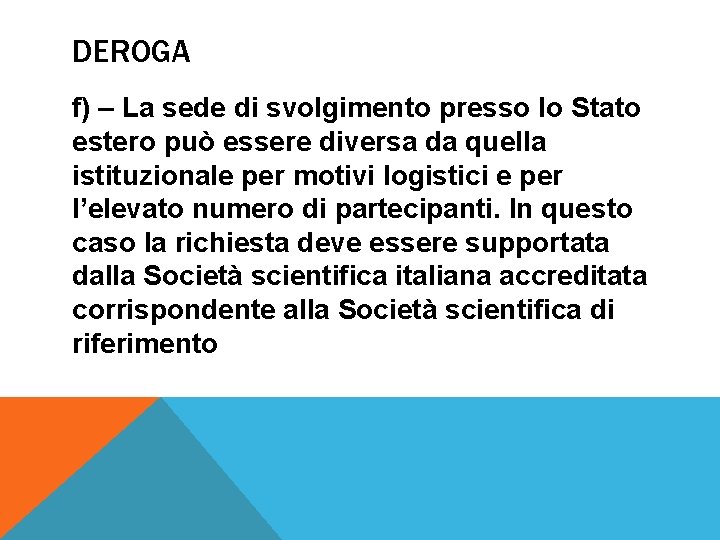 DEROGA f) – La sede di svolgimento presso lo Stato estero può essere diversa