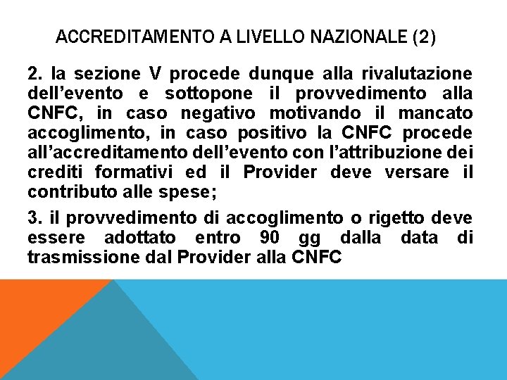 ACCREDITAMENTO A LIVELLO NAZIONALE (2) 2. la sezione V procede dunque alla rivalutazione dell’evento