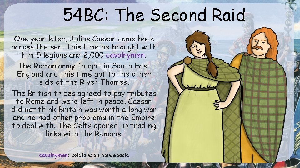 54 BC: The Second Raid One year later, Julius Caesar came back across the