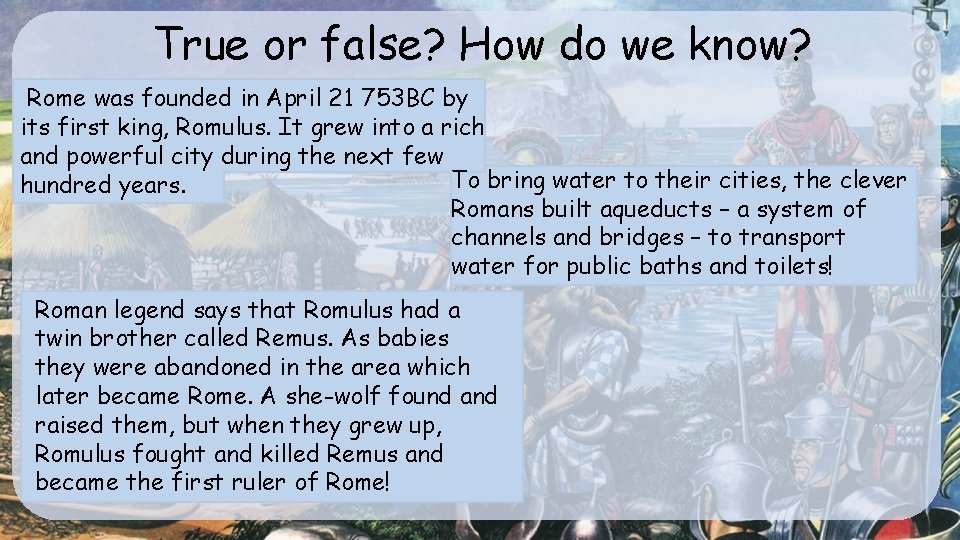 True or false? How do we know? Rome was founded in April 21 753