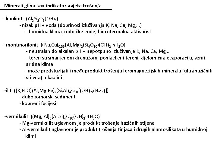 Minerali glina kao indikator uvjeta trošenja -kaolinit (Al 2 Si 2 O 5(OH)4) -