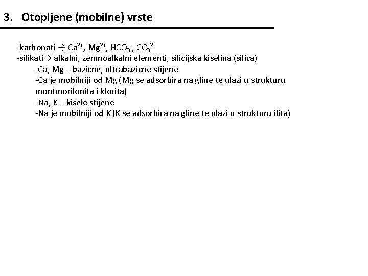 3. Otopljene (mobilne) vrste -karbonati → Ca 2+, Mg 2+, HCO 3 -, CO