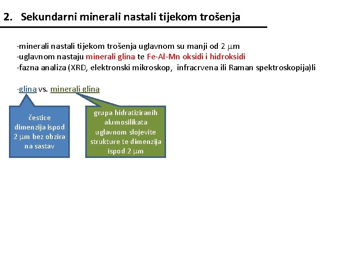 2. Sekundarni minerali nastali tijekom trošenja -minerali nastali tijekom trošenja uglavnom su manji od