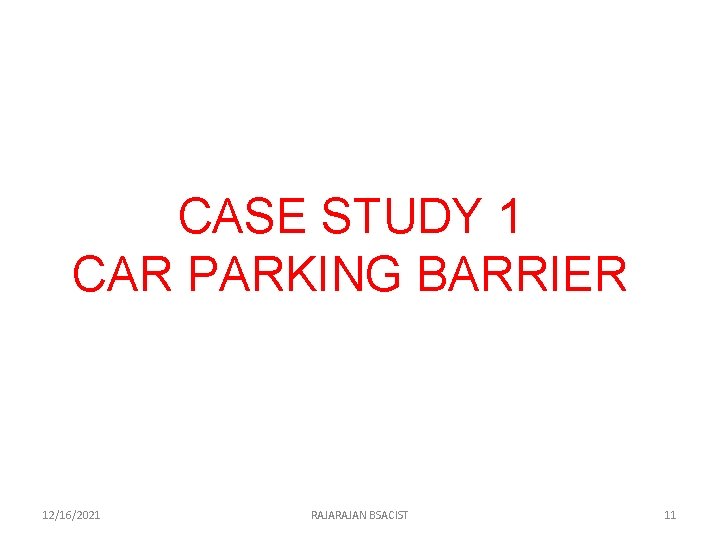 CASE STUDY 1 CAR PARKING BARRIER 12/16/2021 RAJAN BSACIST 11 