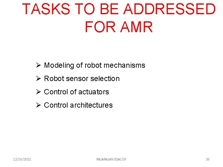TASKS TO BE ADDRESSED FOR AMR Ø Modeling of robot mechanisms Ø Robot sensor