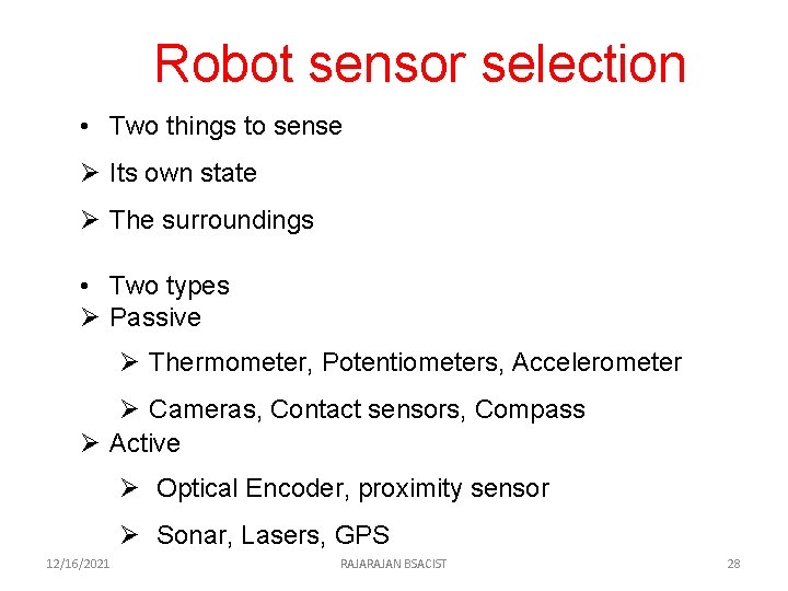 Robot sensor selection • Two things to sense Ø Its own state Ø The