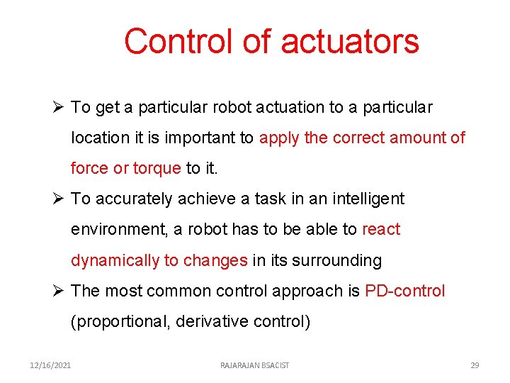 Control of actuators Ø To get a particular robot actuation to a particular location