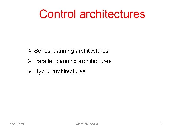 Control architectures Ø Series planning architectures Ø Parallel planning architectures Ø Hybrid architectures 12/16/2021