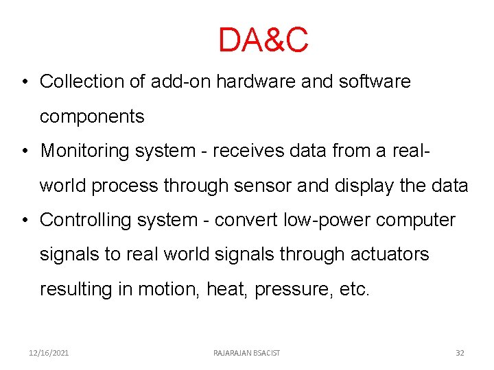 DA&C • Collection of add-on hardware and software components • Monitoring system - receives