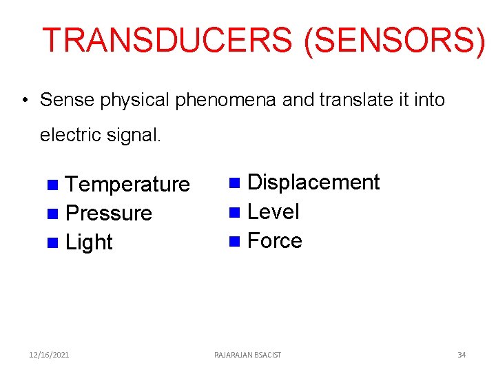 TRANSDUCERS (SENSORS) • Sense physical phenomena and translate it into electric signal. n Temperature
