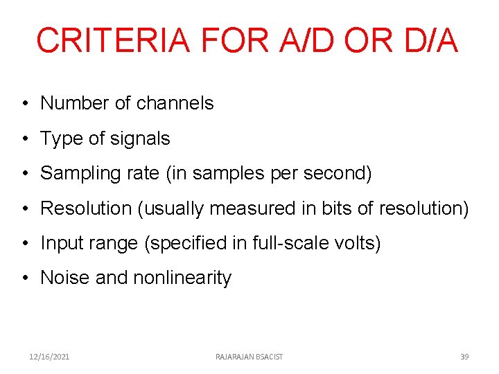 CRITERIA FOR A/D OR D/A • Number of channels • Type of signals •