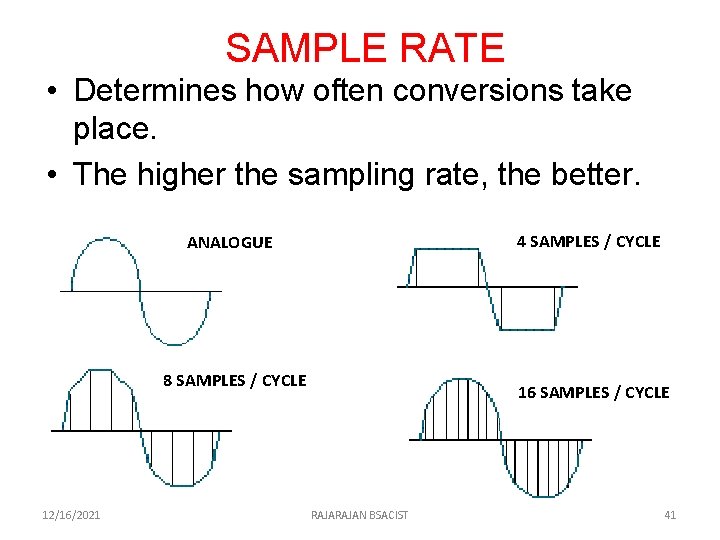 SAMPLE RATE • Determines how often conversions take place. • The higher the sampling