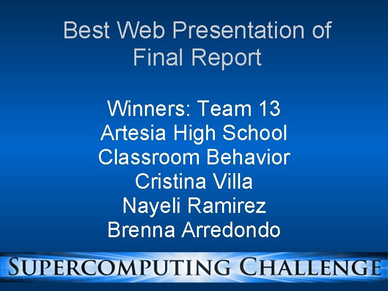 Best Web Presentation of Final Report Winners: Team 13 Artesia High School Classroom Behavior