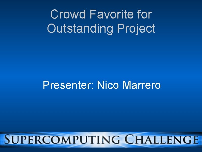 Crowd Favorite for Outstanding Project Presenter: Nico Marrero 
