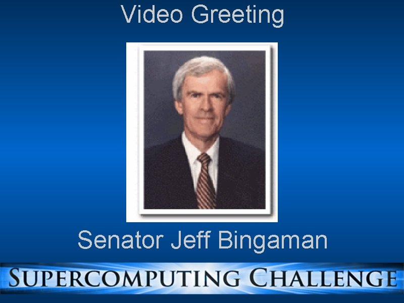 Video Greeting Senator Jeff Bingaman 