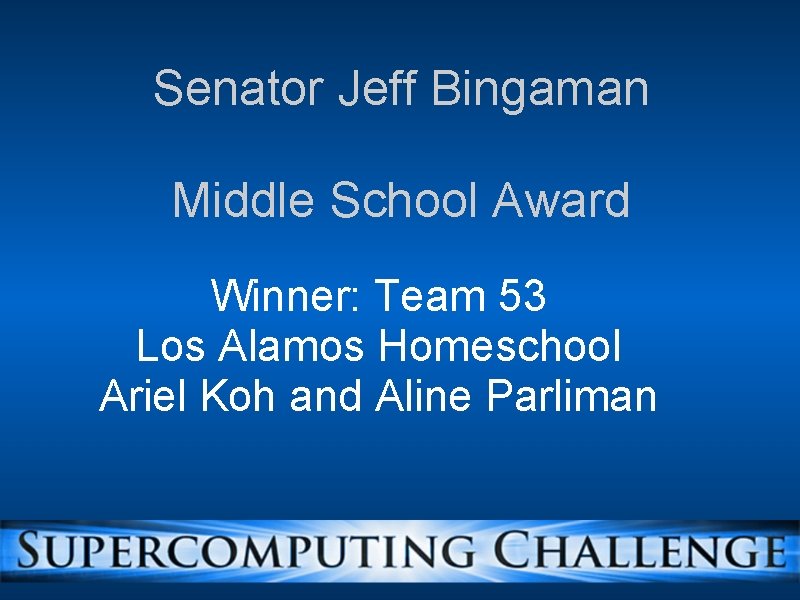 Senator Jeff Bingaman Middle School Award Winner: Team 53 Los Alamos Homeschool Ariel Koh