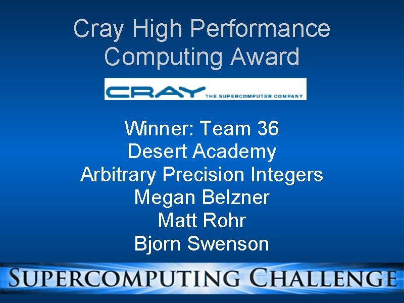 Cray High Performance Computing Award Winner: Team 36 Desert Academy Arbitrary Precision Integers Megan