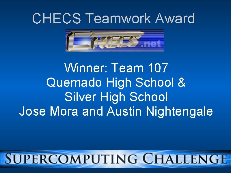 CHECS Teamwork Award Winner: Team 107 Quemado High School & Silver High School Jose