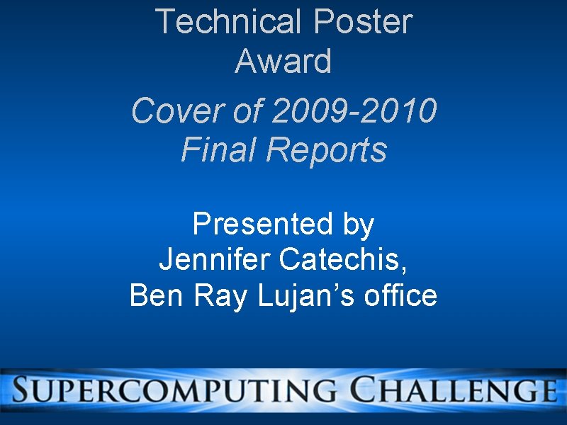 Technical Poster Award Cover of 2009 -2010 Final Reports Presented by Jennifer Catechis, Ben