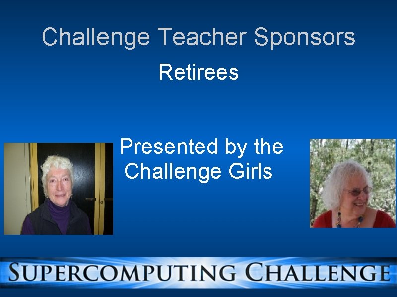 Challenge Teacher Sponsors Retirees Presented by the Challenge Girls 