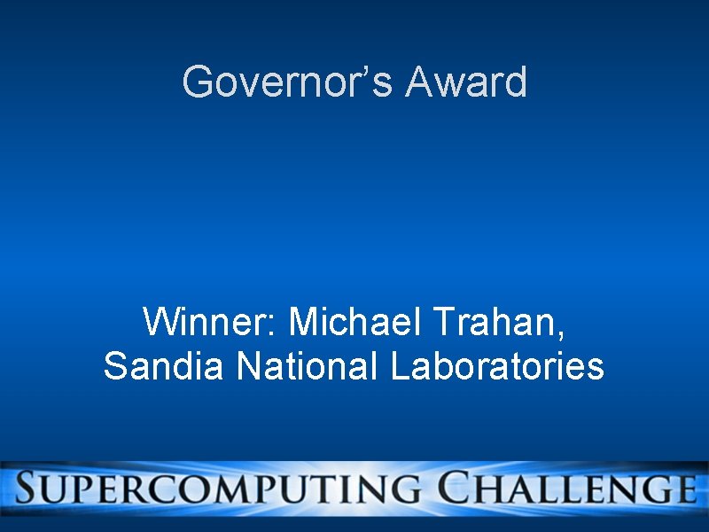 Governor’s Award Winner: Michael Trahan, Sandia National Laboratories 