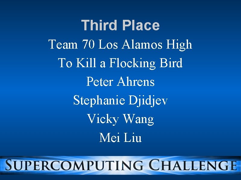 Third Place Team 70 Los Alamos High To Kill a Flocking Bird Peter Ahrens