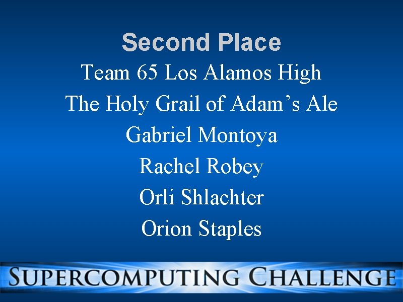 Second Place Team 65 Los Alamos High The Holy Grail of Adam’s Ale Gabriel