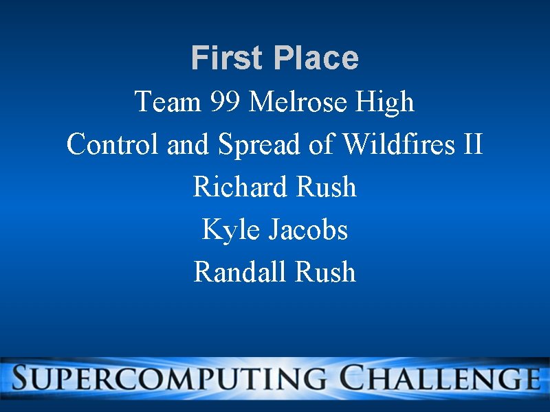 First Place Team 99 Melrose High Control and Spread of Wildfires II Richard Rush