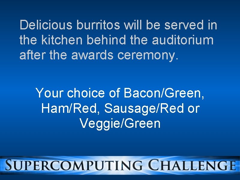 Delicious burritos will be served in the kitchen behind the auditorium after the awards