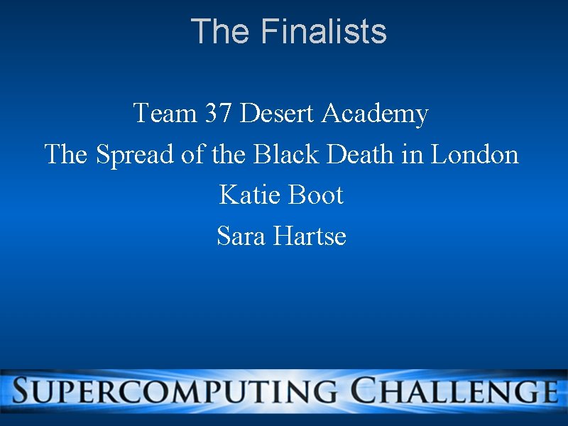 The Finalists Team 37 Desert Academy The Spread of the Black Death in London