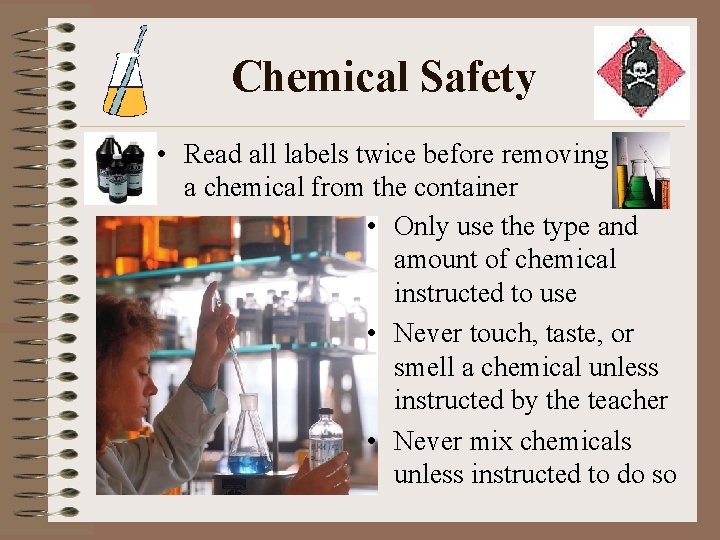 Chemical Safety • Read all labels twice before removing a chemical from the container Chemical Safety • Read all labels twice before removing a chemical from the container